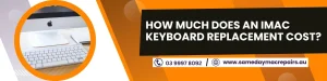 iMac Keyboard Replacement Cost in Melbourne