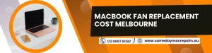 MacBook Fan Replacement Cost Melbourne