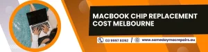 MacBook Chip Replacement Cost Melbourne
