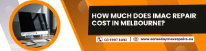 iMac Repair Cost in Melbourne