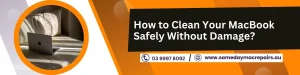 Clean Your MacBook Safely Without Damage