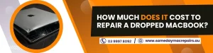 How Much Does It Cost to Repair a Dropped MacBook